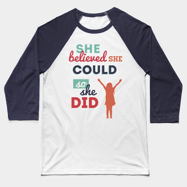 She Believed She Could, So She Did Baseball T-Shirt by isabelast